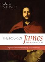 The Book of James a New Perspective: A Linguistic Commentary Applying Discourse Analysis 1934952125 Book Cover