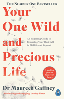 Your One Wild and Precious Life: An Inspiring Guide to Becoming Your Best Self At Any Age 0241437725 Book Cover