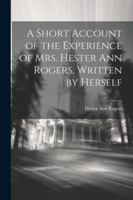 A Short Account of the Experience of Mrs. Hester Ann Rogers, Written by Herself 1022537342 Book Cover