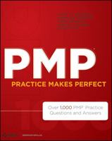 PMP Practice Makes Perfect: Over 1,000 PMP Practice Questions and Answers 111816976X Book Cover