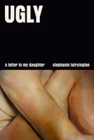 Ugly: A Letter to My Daughter 0593701887 Book Cover