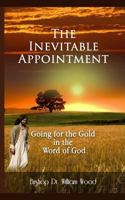 The Inevitable Appointment: Going for the Gold in the Word of God 199991953X Book Cover