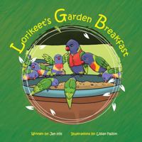 Lorikeet's Garden Breakfast (Lorikeet's Book Series) 176402950X Book Cover