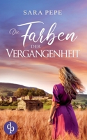 Die Farben der Vergangenheit: Ein berührendes Familiengeheimnis über Verlust und Hoffnung (German Edition) 3989983687 Book Cover