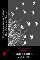 Elizabethan Sonnet-Cycles: Idea; Fidessa; Chloris 1530062829 Book Cover
