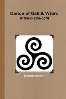 Dance of Oak and Wren: Rites of Draiocht 1304745511 Book Cover