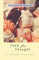 Food for Thought: Philosophy and Food 0415133815 Book Cover