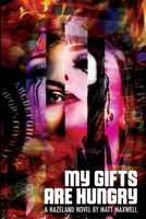 My Gifts Are Hungry: Book Four of Hazeland B0H8B8D7M9 Book Cover
