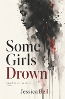Some Girls Drown B0F5WTPBYC Book Cover