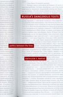 Russia's Dangerous Texts: Politics Between the Lines 0300098510 Book Cover