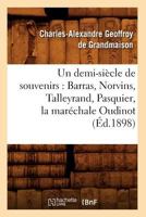 Un Demi-Sia]cle de Souvenirs: Barras, Norvins, Talleyrand, Pasquier, La Mara(c)Chale Oudinot (A0/00d.1898) 2019205874 Book Cover