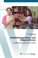 Arbeitsintegration von Migrantinnen: Qualifizierungsprojekt MiA in Berlin 3639405102 Book Cover