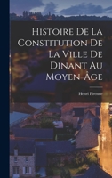 Histoire De La Constitution De La Ville De Dinant Au Moyen-�ge 1017176124 Book Cover