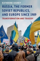 Russia, the Former Soviet Republics, and Europe Since 1989: Transformation and Tragedy 0190055081 Book Cover