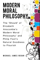The 'Should' of Elizabeth Anscombe's 'Modern Moral Philosophy' and Philip Foot's Natural Goodness to Flourish 1805244280 Book Cover