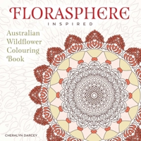 Florasphere Inspired: Australian Wildflower Colouring Book 1925017990 Book Cover
