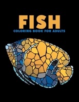 Fish Coloring Book For Adults: Stress Relief Fish Coloring Book For Adults, Fish Coloring Pages B08YHZVNL5 Book Cover