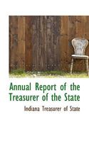 Annual Report of the Treasurer of the State 055966074X Book Cover