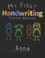 My first Handwriting Practice Workbook Anna: 8.5x11 Composition Writing Paper Notebook for kids in kindergarten primary school I dashed midline I For Pre-K, K-1, K-2, K-3 I Back To School Gift 1076564089 Book Cover