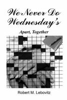 We Never Do Wednesday's: Apart, Together 1732504539 Book Cover