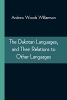 The Dakotan Languages, and Their Relations to Other Languages 1013792718 Book Cover