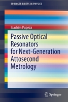 Passive Optical Resonators for Next-Generation Attosecond Metrology 303092971X Book Cover