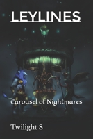 Leylines: Carousel of Nightmares B08VYBPTMG Book Cover