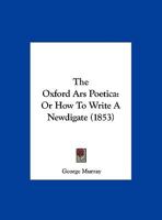 The Oxford Ars Poetica, Or, How To Write A Newdigate 1011328666 Book Cover