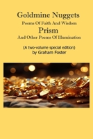 Goldmine Nuggets, plus Prism, a Two-Volume Special: Poems of Faith and Wisdom: and Other Poems of Illumination B0FGXJKHFH Book Cover
