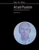 Art and Pluralism: Lawrence Alloway’s Cultural Criticism 1846316456 Book Cover