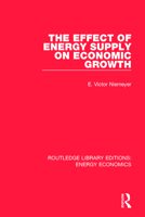 The Effect of Energy Supply on Economic Growth (Routledge Library Editions: Energy Economics) 1138502499 Book Cover