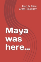 Maya was here… B0H358MRH5 Book Cover
