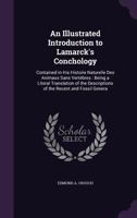 An illustrated introduction to Lamarck's conchology: contained in his Histoire naturelle des animaux sans vertèbres : being a literal translation of ... of the recent and fossil genera ... B0BQ9SMSJC Book Cover