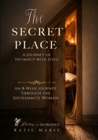The Secret Place: Resting In His Presence (Resting In His Presence Series) B0FXWTVYZW Book Cover