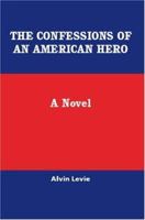 The Confessions Of An American Hero: A Novel 1412073154 Book Cover