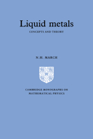 Liquid Metals: Concepts and Theory (Cambridge Monographs on Mathematical Physics) 0521019613 Book Cover