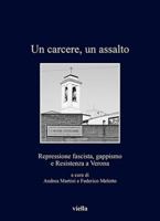 Un Carcere, Un Assalto: Repressione Fascista, Gappismo E Resistenza a Verona 8833131270 Book Cover
