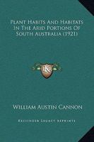 Plant Habits and Habitats in the arid portions of South Australia 1120675820 Book Cover
