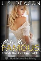 Make Me Famous Episode One: First Time on Film (exhibitionism, bimbo, public, mfm+) 1074344952 Book Cover