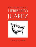 Los Dibujos de Heriberto Juarez / The Drawings of Heriberto Juarez 1633915530 Book Cover