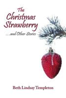 The Christmas Strawberry... and Other Stories 1945338911 Book Cover