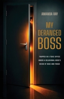 My Deranged Boss: Trapped in a toxic office under a delusional boss's reign of rage and fraud 1972750003 Book Cover