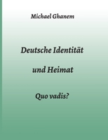 Deutsche Identit�t und Heimat: Quo vadis? 3347013859 Book Cover