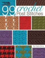 99 Crochet Post Stitches (Leisure Arts #4788) 1574861441 Book Cover