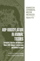 ADP-Ribosylation in Animal Tissues: Structure, Function, and Biology of Mono (ADP-ribosyl) Transferases and Related Enzymes 1461346525 Book Cover