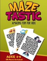 Mazetastic Mazes: Amazing Fun For Kids 1089238126 Book Cover