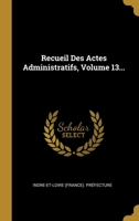 Recueil Des Actes Administratifs, Volume 13... 1278883053 Book Cover