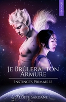 Je brûlerai ton armure (Instincts Primaires) (French Edition) 2492659828 Book Cover