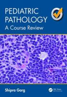 Pediatric Pathology: A Course Review 1498723535 Book Cover