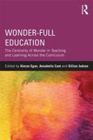 Wonder-Full Education: The Centrality of Wonder in Teaching and Learning Across the Curriculum: The Centrality of Wonder in Teaching and Learning Across the Curriculum 0415820308 Book Cover